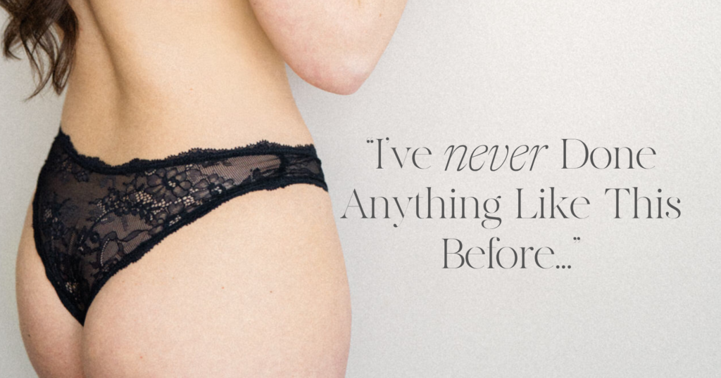 Image of woman's backside with text overlay of a testimonial reading "I've never done anything like this before..."